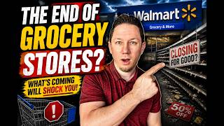 The End of Grocery Stores - Walmart Changing Everything