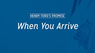 The Henry Ford Safety Promise: When You Arrive