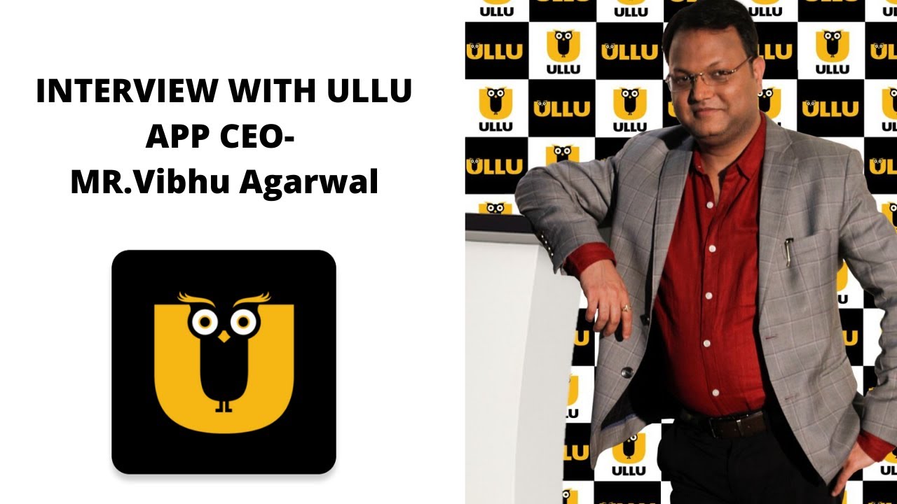 Exclusive Interview With Mr.Vibhu Agarwal - Ullu App - YouTube