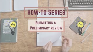 How-to Series: Submitting a Preliminary Review