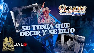 El Coyote Y Su Banda Tierra Santa - Se Tenia Que Decir Y Se Dijo [Official Video]