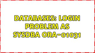 Databases: Login Problem as SYSDBA ORA-01031 (3 Solutions!!)