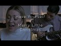 Have Yourself a Merry Little Christmas (Shan And Matt cover)