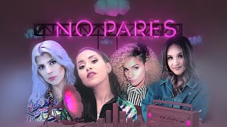 Anna Ly | No Pares | Ana María Estupiñán | Ft Jadi Torres | Anagrace | Noemí Prado | Video Oficial
