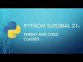 Python Tutorial 21: Python Child and Parent Classes