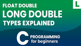 Understanding float, double, and long double in C Programming | Beginners Guide