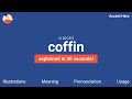 COFFIN - Meaning and Pronunciation