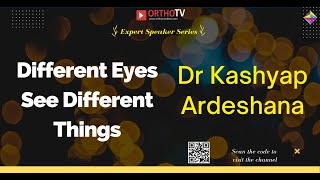 Dr Kashyap Ardeshana - Different Eyes See Different Things