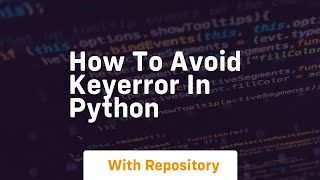 how to avoid keyerror in python