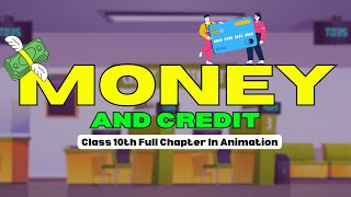 Money And Credit Class 10 Cbse Full Chapter (Animation) | Class 10 Economic Chapter 3