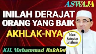 Inilah Derajat Mulia Orang yang Baik Akhlaknya -Tausyiah KH Muhammad Bakhiet