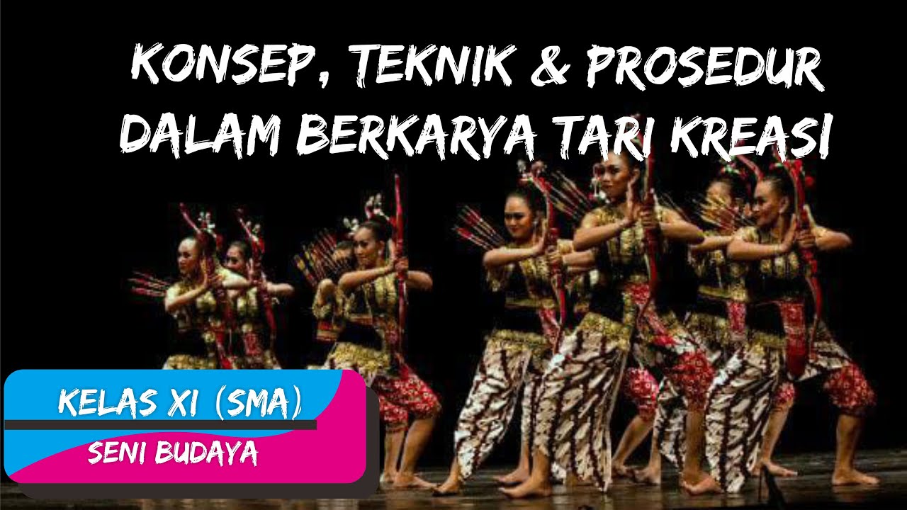 Konsep, Teknik & Prosedur Dalam Berkarya Tari Kreasi | Materi ...