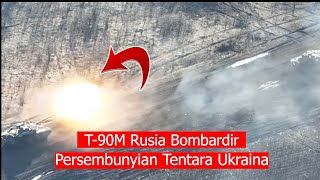 Detik Detik T 90M Rusia Bombardir tempat persembunyian tentara ukraina