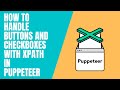 Working with Buttons and Checkboxes with Xpath puppeteer | Automate registration from with puppeteer