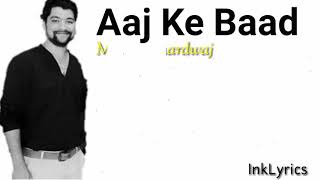 Aaj Ke Baad - Manan Bhardwaj | Lyrics |