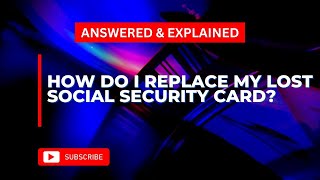 How Do I Replace My Lost Social Security Card - Answered & Explained
