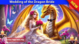 Wedding of the Dragon Bride 🐉 Bedtime Stories - English Fairy Tales 🌛 Fairy Tales Every Day