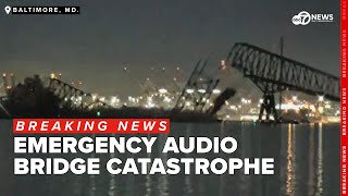 EMERGENCY AUDIO: Call of ship striking bridge that collapses, construction crews fall into water