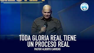 TODA GLORIA REAL TIENE UN PROCESO REAL - PASTOR ALBERTO CARRERO