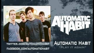 Automatic Habit - Play It Again