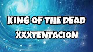 XXXTENTACION- King of the dead[Lyrics]