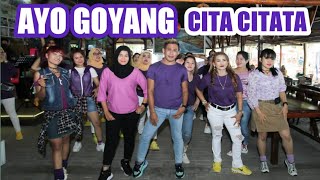 CITA CITATA - AYO GOYANG