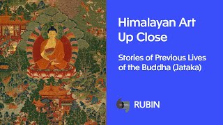 Himalayan Art Up Close: Stories of Previous Lives of the Buddha (Jataka)