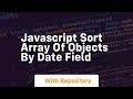 javascript sort array of objects by date field