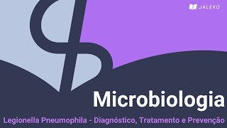 Microbiologia: Legionella Pneumophila - Diagnóstico, Tratamento e Prevenção