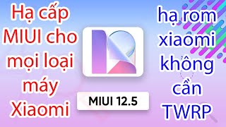 Cách hạ cấp Xiaomi xuống phiên bản MIUI