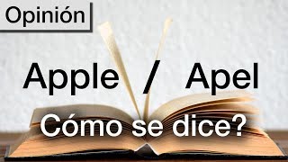 Apple, "apel", "apol", ¿Cómo se dice en español? Opinión