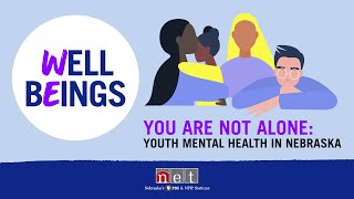 You Are Not Alone: Youth Mental Health in Nebraska