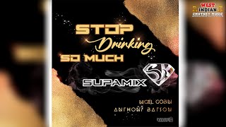 Nigel Gobin X Anthony Batson - Stop Drinking So Much Remix (2022 Chutney Soca)