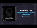 herion young u0026 seddy hendrinx gangsta cry audio