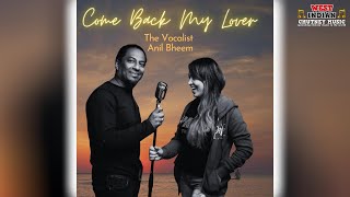 Anil Bheem ‘The Vocalist’ - Come Back My Lover [Iron Mix] (2023 Chutney Soca)