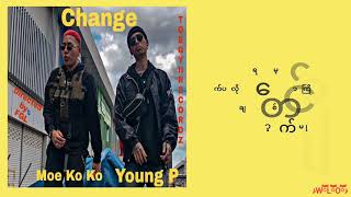 Change Young P & Moe Ko Ko Lyrics video