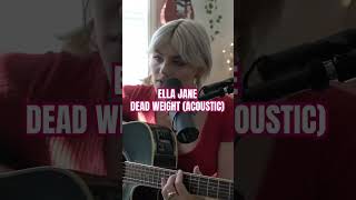 Ella Jane - Dead Weight (Acoustic)