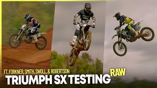 RAW Triumph SX Testing ft. Forkner, Smith, Swoll, & Robertson