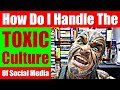 How Do I Handle Toxic Social Media Culture; How To Handle Online Trolls, Haters, Critics. Video 6825