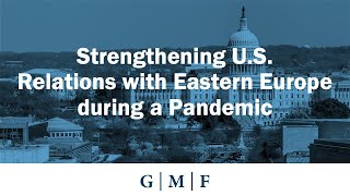 Strengthening U.S.  Relations with Eastern Europe during a Pandemic