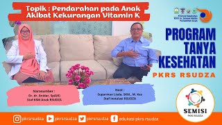 Pendarahan pada Anak Akibat Kekurangan Vitamin K oleh Dr. dr. Anidar, SpA(K)