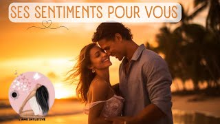 SES SENTIMENTS POUR VOUS EN CE MOMENT - (HOMME VS FEMME) INTEMPOREL