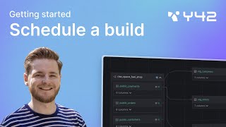 Getting started with Y42 - 5. Schedule a build