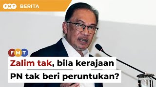 ‘Zalim tak, bila kerajaan PN tak beri peruntukan?’, sindir Anwar