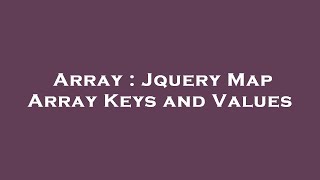 Array : Jquery Map Array Keys and Values