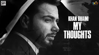 KHAN BHAINI (My Thoughts) | Syco Style  | Latest Punjabi Songs 2020