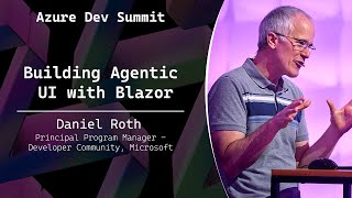 Building Agentic UI with Blazor - Daniel Roth - Azure Dev Summit 2025