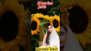 Faith is the last word....Sarada Devi