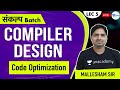 Code Optimization | Lec 5 | Compiler Design | GATE 2021 CSE | Mallesham Sir