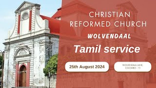 Christian Reformed Church - Wolvendaal Live Stream 25/08/2024 Tamil Service